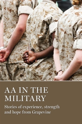 AA in the Military: Stories of Experience, Strength and Hope from Grapevine by Grapevine, Aa