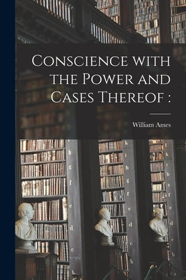 Conscience With the Power and Cases Thereof Paperback Legare Street Press