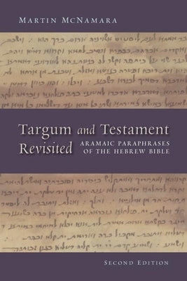 Targum and Testament Revisited: Aramaic Paraphrases of the Hebrew Bible: A Light on the New Testament Paperback William B. Eerdmans Publishing Company