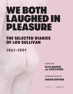 We Both Laughed in Pleasure: The Selected Diaries of Lou Sullivan by Sullivan, Lou