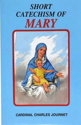 Short Catechism of Mary: With Two Additional Appendices: Mary in the Liturgy and Popular Prayers to Mary Paperback Catholic Book Publishing