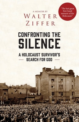 Confronting the Silence: A Holocaust Survivor's Search for God Paperback Wilma Dykeman Legacy