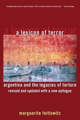 A Lexicon of Terror: Argentina and the Legacies of Torture, Revised and Updated with a New Epilogue Paperback Oxford University Press, USA