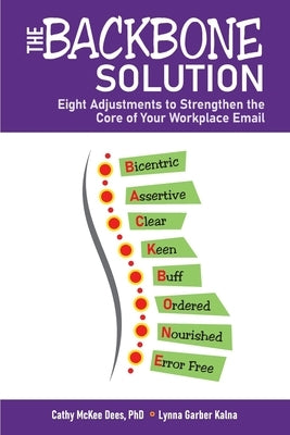 The BACKBONE Solution: Eight Adjustments to Strengthen the Core of Your Workplace Email Paperback Dees/Kalna