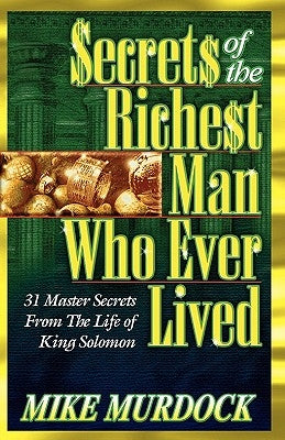 Secrets of the Richest Man Who Ever Lived by Murdock, Mike