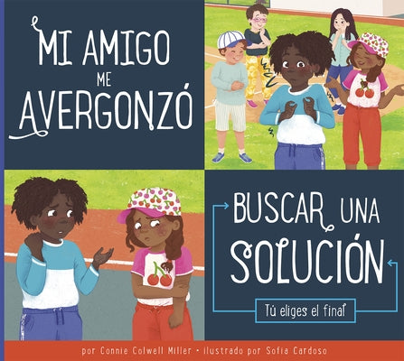 Mi Amigo Me Avergonzó: Buscar Una Solución by Miller, Connie Colwell