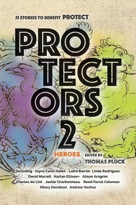 Protectors 2: Heroes: Stories to Benefit PROTECT Paperback Goombah Gumbo Press