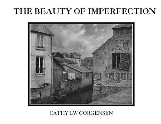 The Beauty of Imperfection Paperback Cathy L W Gorgensen