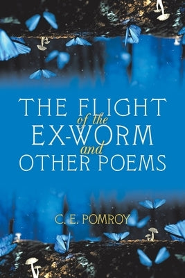 The Flight of the Ex-Worm and Other Poems Paperback Xlibris Us
