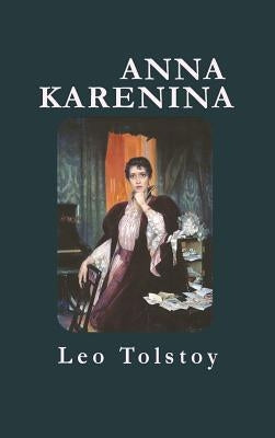 Anna Karenina by Tolstoy, Leo Nikolayevich