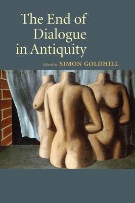 Paperback of The End of Dialogue in Antiquity by Cambridge University Press showing the book cover and title.