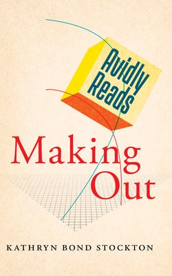 Avidly Reads Making Out by Stockton, Kathryn Bond