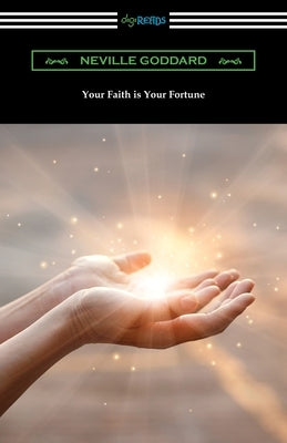 Your Faith is Your Fortune by Goddard, Neville