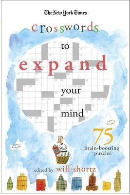 The New York Times Expand Your Mind Crosswords: 75 Brain-Boosting Puzzles by New York Times