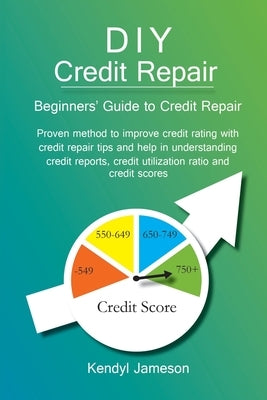 DIY Credit Repair: Beginners' Guide to Credit Repair Paperback End Result