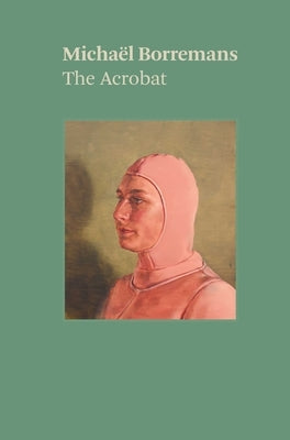 Michaël Borremans: The Acrobat by Borremans, Michael