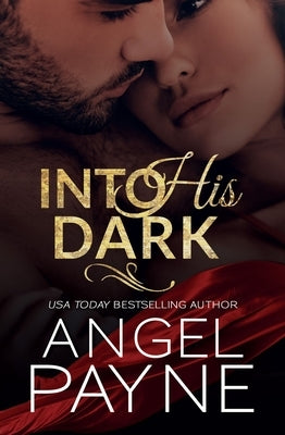 Into His Dark: Volume 1 by Payne, Angel