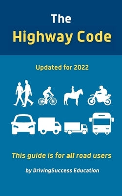 The Highway Code: Updated For 2022 by Education, Drivingsuccess