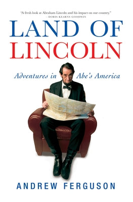 Land of Lincoln: Adventures in Abe's America Paperback Grove Press