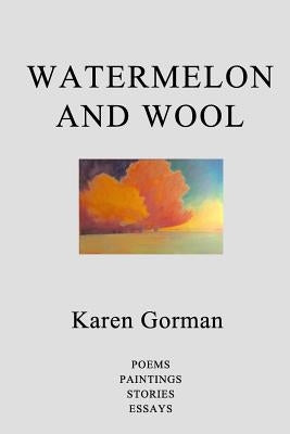 Watermelon and Wool by Gorman, Karen