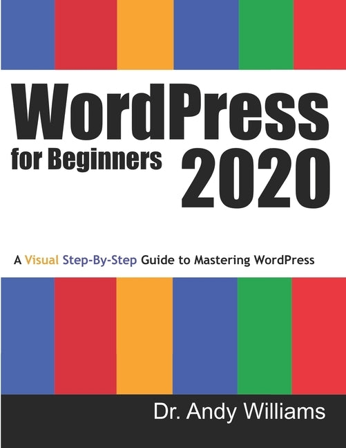 WordPress for Beginners 2020: A Visual Step-by-Step Guide to Mastering WordPress Paperback Independently Published