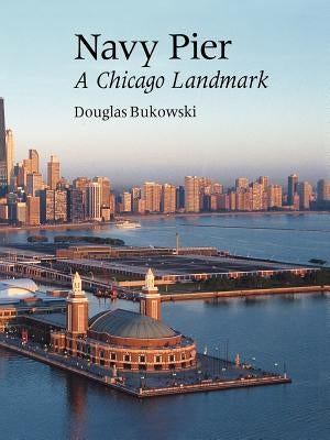 Navy Pier: A Chicago Landmark Paperback Ivan R. Dee Publisher
