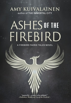 Ashes of the Firebird by Kuivalainen, Amy