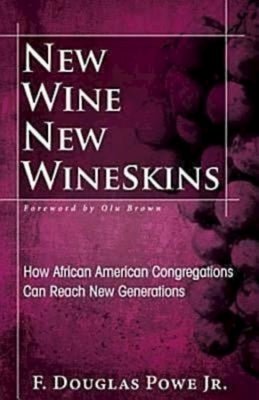 New Wine, New Wineskins: How African American Congregations Can Reach New Generations Paperback Abingdon Press