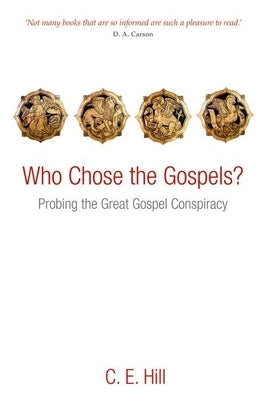 Who Chose the Gospels?: Probing the Great Gospel Conspiracy Paperback Oxford University Press, USA