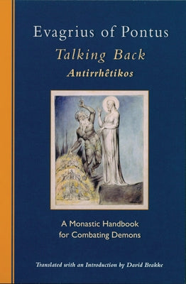 Evagrius of Pontus: Talking Back: A Monastic Handbook for Combating Demons Paperback Cistercian Publications