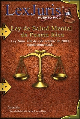 Ley de Salud Mental de Puerto Rico.: Ley Núm. 408 de 2 de octubre de 2000, según enmendada. by Diaz Rivera, Juan M.