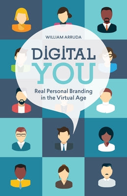 Digital You: Real Personal Branding in the Virtual Age by Arruda, William