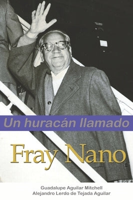 Un huracán llamado Fray Nano by Lerdo de Tejada Aguilar, Alejandro