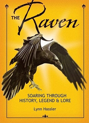 The Raven: Soaring Through History, Legend & Lore by Hassler, Lynn