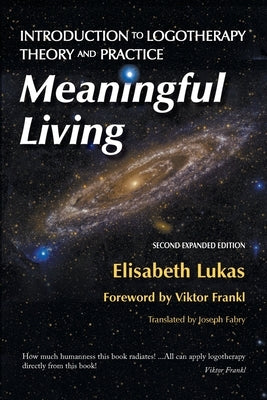 Meaningful Living: Introduction to Logotherapy Theory and Practice Paperback Purpose Research