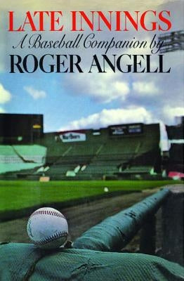 Late Innings by Angell, Roger