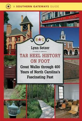 Tar Heel History on Foot: Great Walks through 400 Years of North Carolina's Fascinating Past Paperback University of North Carolina Press