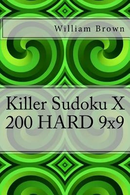 Killer Sudoku X - 200 HARD 9x9 Paperback Createspace Independent Publishing Platform