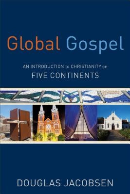 Global Gospel: An Introduction to Christianity on Five Continents Paperback Baker Academic