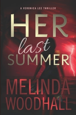 Her Last Summer: A Veronica Lee Thriller Paperback Independently Published