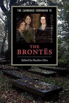 The Cambridge Companion to the Brontës by Glen, Heather