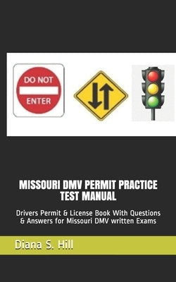 Missouri DMV Permit Practice Test Manual: Drivers Permit & License Book With Questions & Answers for Missouri DMV written Exams Paperback Independently Published
