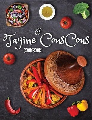 Tagine and Couscous Cookbook: Delicious recipes for Moroccan one-pot Tagine cooking Paperback Independently Published