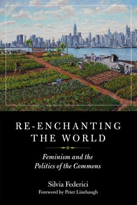 Paperback of Re-Enchanting the World: Feminism and the Politics of the Commons by PM Press, showing the book cover with title and design.