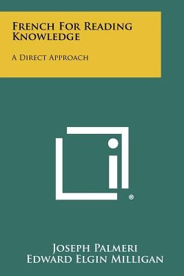 French For Reading Knowledge: A Direct Approach Paperback Literary Licensing, LLC