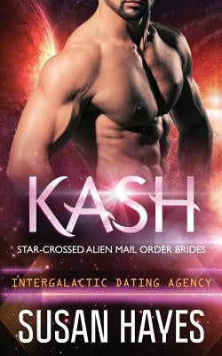 Kash: Star-Crossed Alien Mail Order Brides (Intergalactic Dating Agency) Paperback Black Scroll Publications