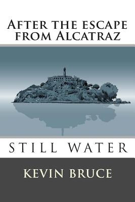 Still Water: After the escape from Alcatraz Paperback Trifoil Press