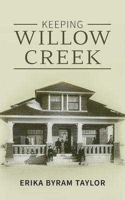 Keeping Willow Creek by Taylor, Erika