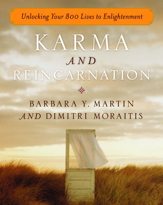 Karma and Reincarnation: Unlocking Your 800 Lives to Enlightenment by Martin, Barbara Y.