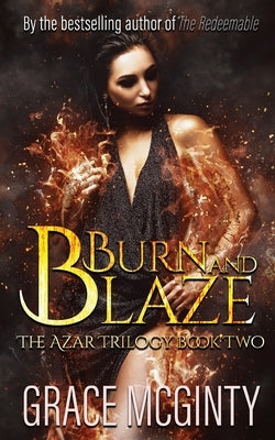 Burn And Blaze: The Azar Trilogy: Book Two by McGinty, Grace
